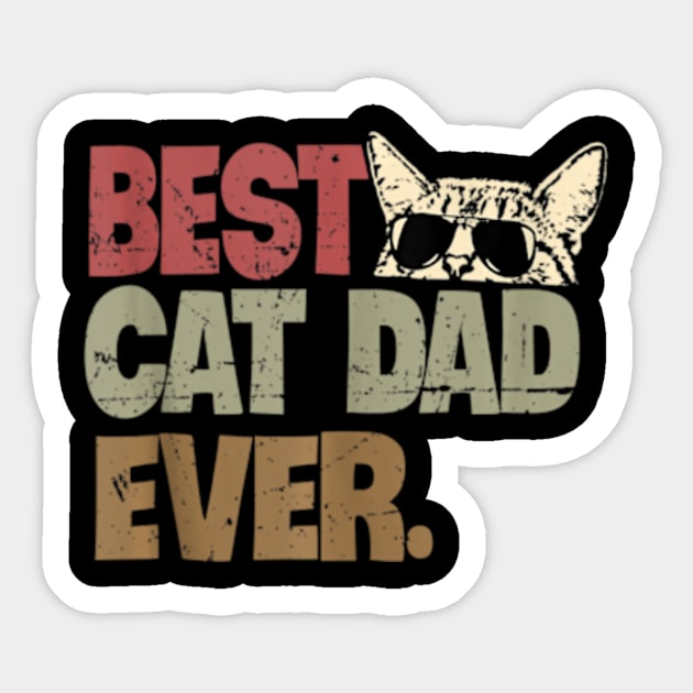 Best Cat Dad Ever Cool Cats Daddy Father Lover Vintage Sticker by StuSpenceart